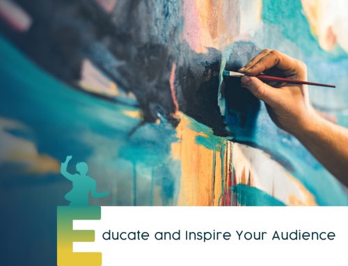 PART 5 OF 5: EDUCATE AND INSPIRE YOUR AUDIENCE (BRAVE is A Five-Part Series focused on Tribeworking, Not Networking for a Booming Business, Career and Community)